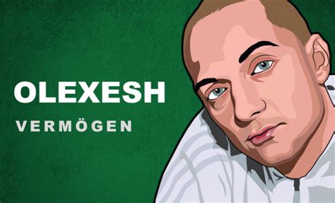 Olexesh Vermögen .